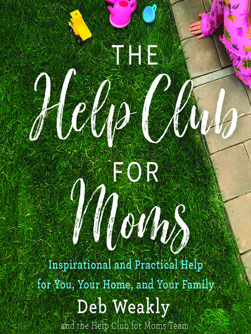 Title details for The Help Club for Moms by Deb Weakly - Wait list